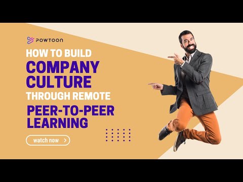 How to Build Company Culture Through Remote Peer-to-Peer Learning |   Powtoon + 360Learning