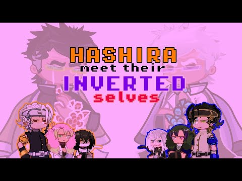 °HASHIRA meet their INVERTED selves° | Demon Slayer ||~