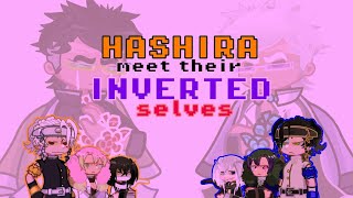 °HASHIRA meet their INVERTED selves° | Demon Slayer ||~