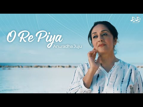 O Re Piya (Cover) | Anuradha Juju