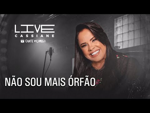 Cassiane | Não Sou Mais Órfão (Ao Vivo) #Live4