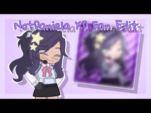 A Fan Edit for NotDaniela XD || Gift