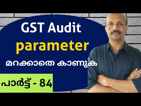 GST AUDIT  നു തിരഞ്ഞെടുക്കാനുള്ള SELECTION  CRITERIA # MALAYALAM VIDEO # GST AUDIT PARAMETER # CLASS