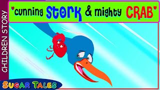 STORK AND THE CRAB - CHILDREN STORY - SUGAR TALES