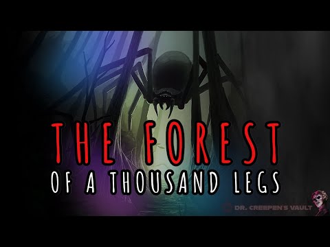 The Forest of a Thousand Legs | I THINK IT’S THE GREATEST EVER CREEPYPASTA