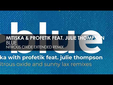 Mitiska with Profetik feat. Julie Thompson - Blue (Nitrous Oxide Extended Remix)