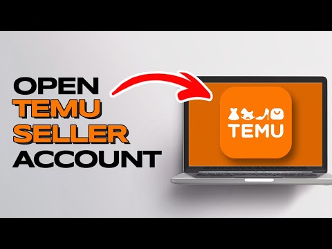 How To Open Temu Seller Account