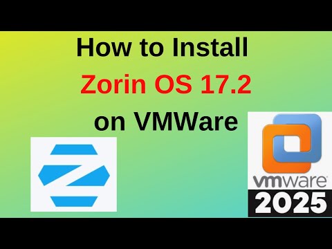 Step-by-Step Guide: Installing Zorin OS 17.2 on VMware Workstation | Zorin OS 17 on VMWare | 2025