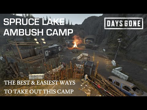 Days Gone - THE SPRUCE LAKE AMBUSH CAMP - The Best & Easiest Ways To Take Out This Camp.