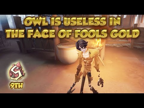 (9th Fools Gold) Owl Is Useless In The Face Of Fools Gold | Identity V | 第五人格 |제5인격|アイデンティティV