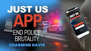 End Police Violence with the JUST US App