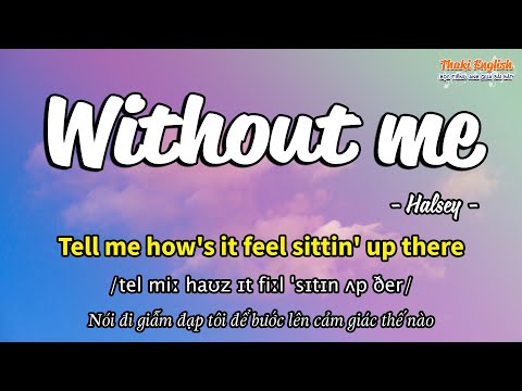 Học tiếng Anh qua bài hát - WITHOUT ME - (Lyrics+Kara+Vietsub) - Thaki English