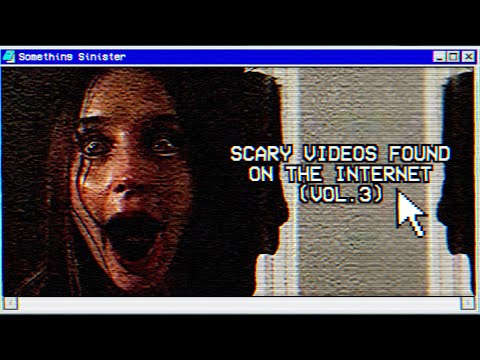 Scary Videos Found on the Internet (VOL. 3)