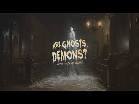 What Are Ghosts?...[A Christian Perspective]