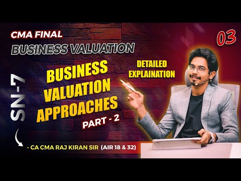 CMA FINAL || BV || BUSINESS VALUATION APPROACHES PART 2  || BY CA CMA RAJ KIRAN SIR (AIR 18 & 32)