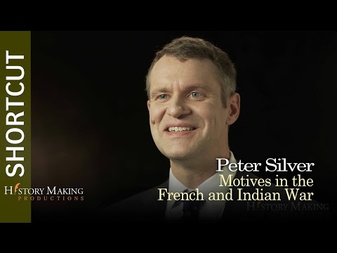 Peter Silver on Motives in the French and Indian War