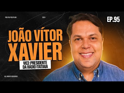 JOÃO VÍTOR XAVIER - Pod Pai Pod Filho #95