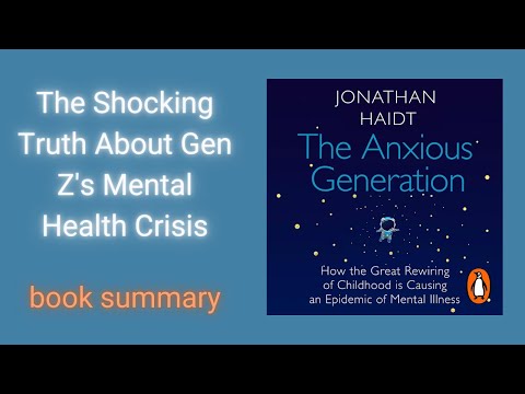 The Anxious Generation: How Smartphones Rewired Teen Brains | Jonathan Haidt Book Summary