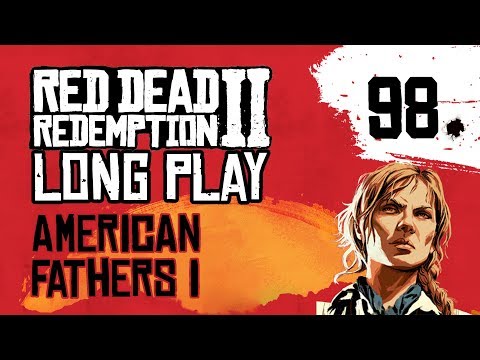 Ep 98 American Fathers I – Red Dead Redemption 2 Long Play