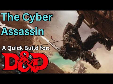 The Cyber Assassin! A skill based infiltration and damage dealer build for D and D 5th edition!