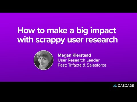 "How to make a big impact with scrappy user research" with Megan Kierstead