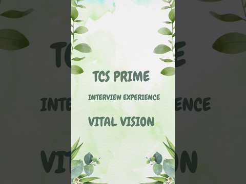 TCS Prime Interview Experience |  Vital Vision