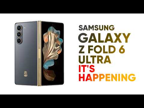 Samsung Galaxy Z Fold 6 Ultra – It s Happening!