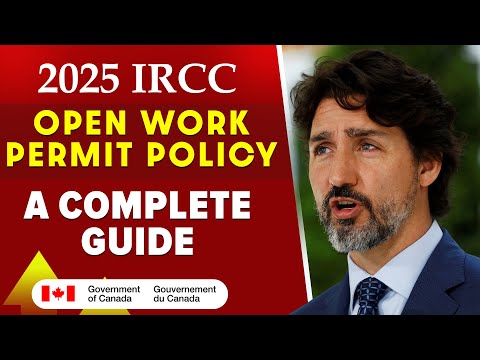 2025 IRCC Open Work Permit Policy : A Complete Guide | Canada Work Permit