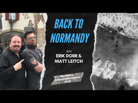 Back to Normandy w/ Erik Dorr & Matt Leitch