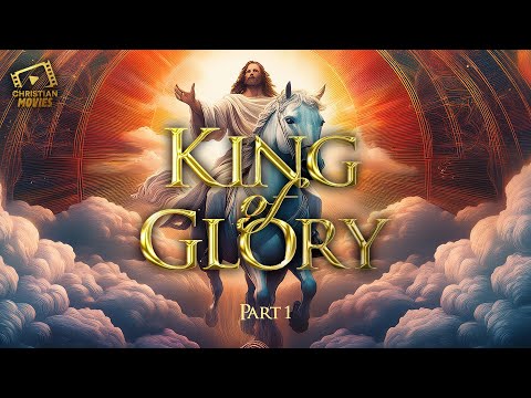 King Of Glory (Part 1)