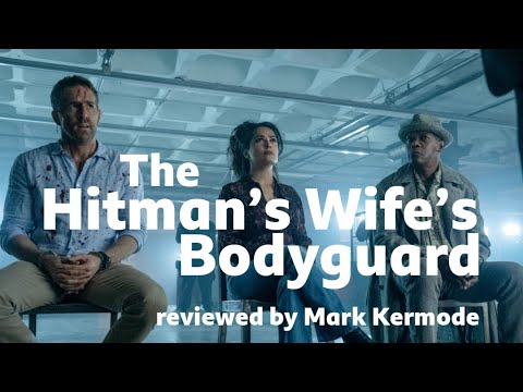 The Hitman's Wife's Bodyguard reviewed by Mark Kermode