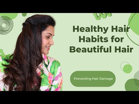 Healthy Hair Habits for Stronger Hair and Preventing Hair damage