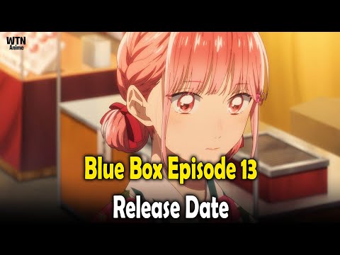 Blue Box Episode 13 release date and time