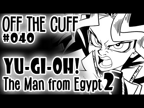 OTC #040: Yu-Gi-Oh! The Man from Egypt (pt 2)