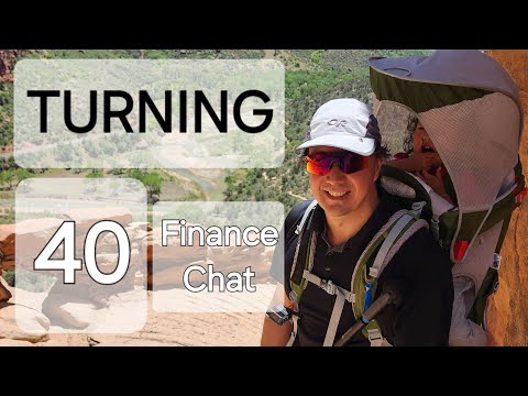 Turning 40 - A Finance Chat (your money and your life)