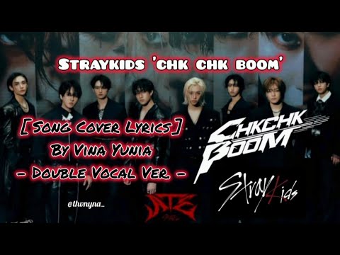 Stray Kids 'Chk Chk Boom' Double Vocal Ver. | Cover by Vina Yunia | Vid. Stage Mix VS Dance Practice