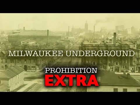 Documentaries and Specials | Prohibition Extra | Milwaukee Underground