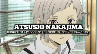 ATSUSHI NAKAJIMA SCENES | BUNGOU STRAY DOGS S1 | Episode 09 | Scenes RAW 1080p