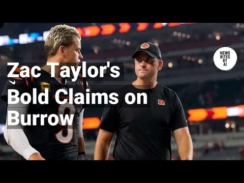 Zac Taylor Declares Joe Burrow Best Player in the World