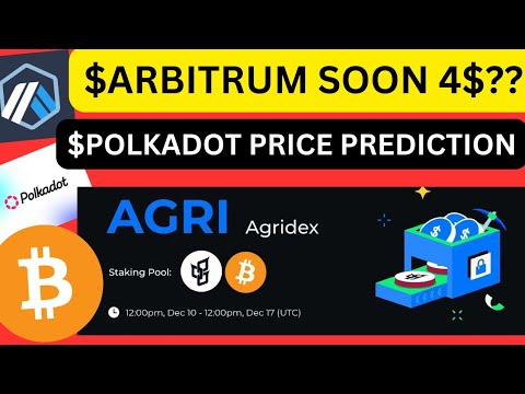 $ARBITRUM SOON 4$ ?? $POLKADOT PRICE PREDICTION | EARN  615,384 $AGRI LAUNCHPOOL REWARDS | DONT MISS