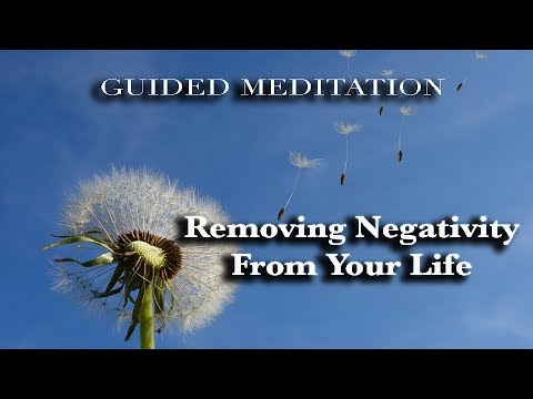 Removing Negativity From Your Life - Guided Meditation