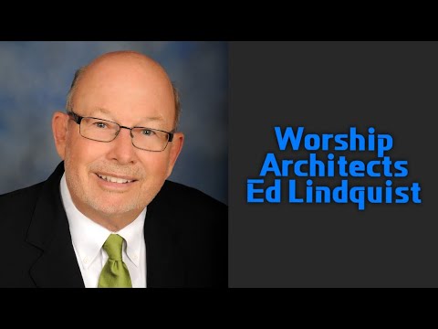 Worship Architects: Ed Lindquist