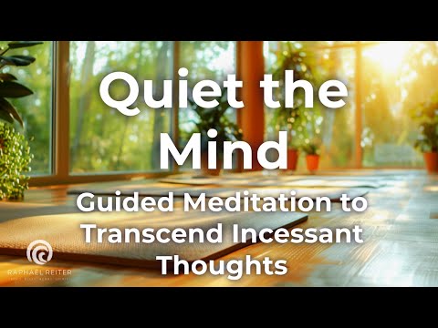 Quiet the Mind: Guided Meditation to Transcend Incessant Thoughts