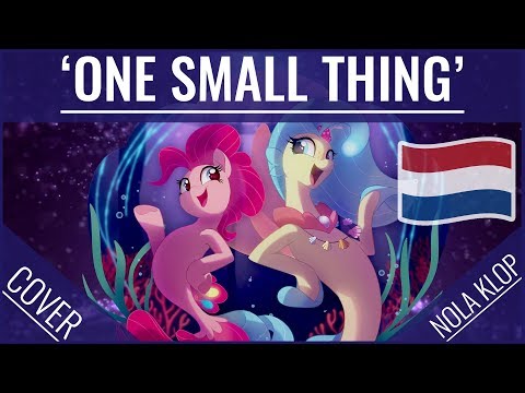 One Small Thing - My Little Pony: The Movie - Nola Klop Cover (Dutch)