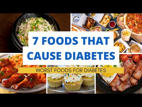 7 Foods That Cause Diabetes I Worst Foods For Diabetes