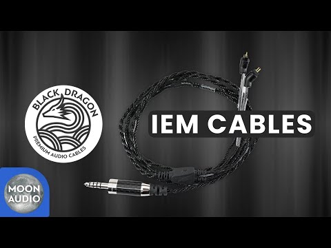 Black Dragon IEM Cables Explained | Moon Audio