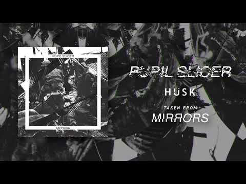 PUPIL SLICER - HUSK (OFFICIAL AUDIO)