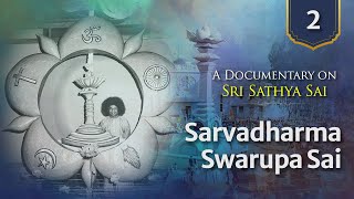 Sarvadharma Swarupa Sai l Documentary Series on Sri Sathya Sai | 100th Birthday Offering