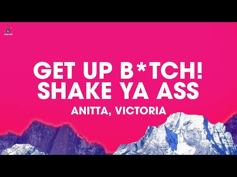 Victoria ft. Anitta - GET UP B*TCH! shake ya ass (Lyrics)