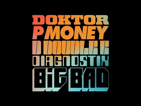 Doktor x P Money x D Double E x Diagnostix - Big Bad